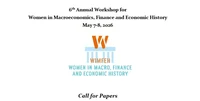 Call for Papers: 6th Annual Workshop for Women in Macroeconomics, Finance and Economic History