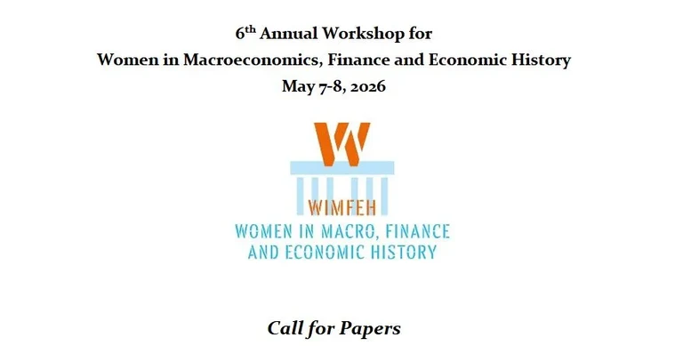 Call for Papers: 6th Annual Workshop for Women in Macroeconomics, Finance and Economic History