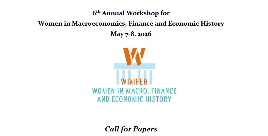 Call for Papers: 6th Annual Workshop for Women in Macroeconomics, Finance and Economic History